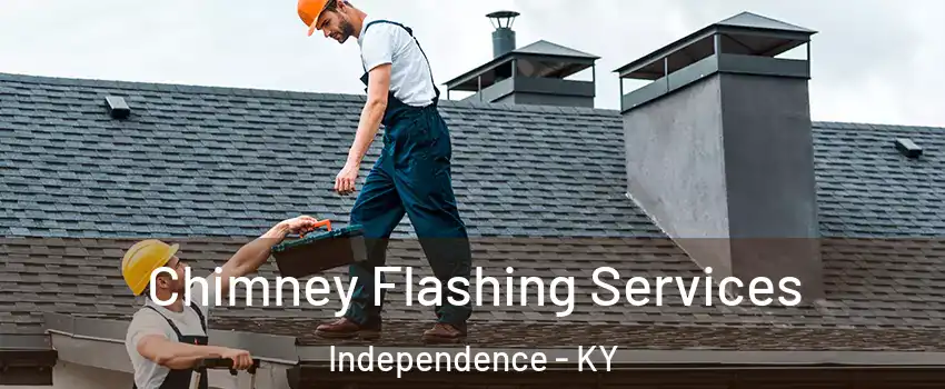 Chimney Flashing Services Independence - KY