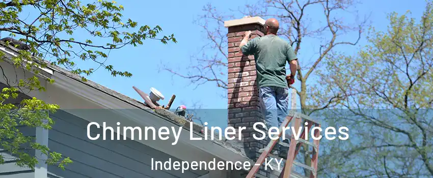  Chimney Liner Services Independence - KY