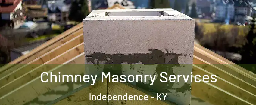  Chimney Masonry Services Independence - KY