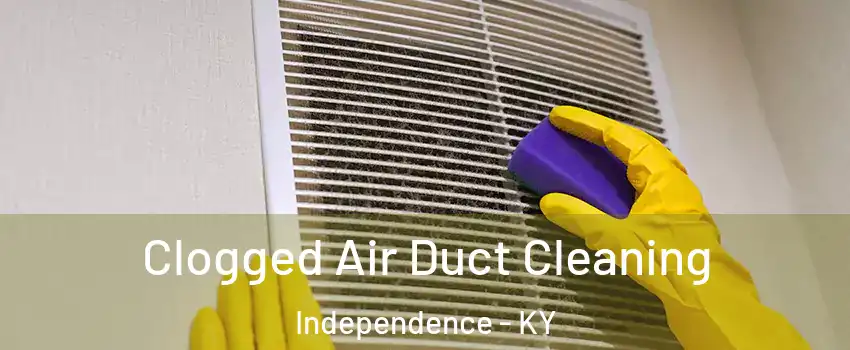  Clogged Air Duct Cleaning Independence - KY