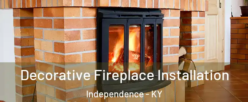 Decorative Fireplace Installation Independence - KY