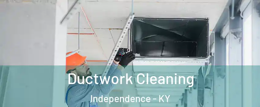  Ductwork Cleaning Independence - KY