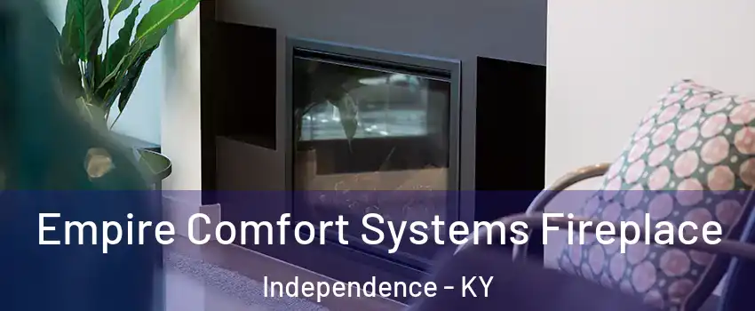  Empire Comfort Systems Fireplace Independence - KY