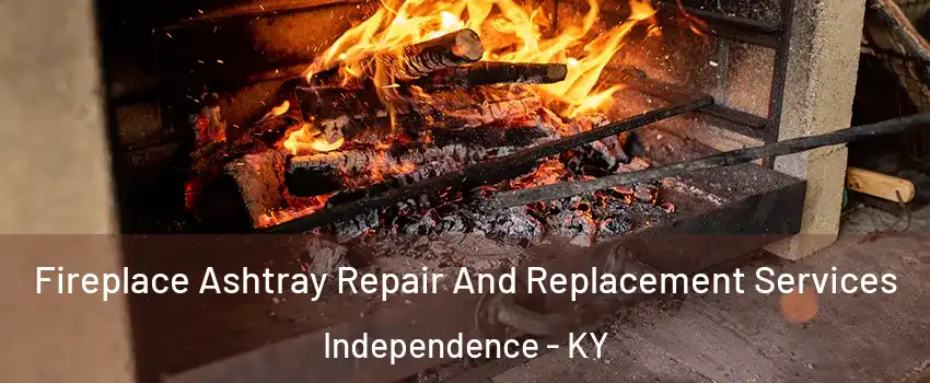  Fireplace Ashtray Repair And Replacement Services Independence - KY