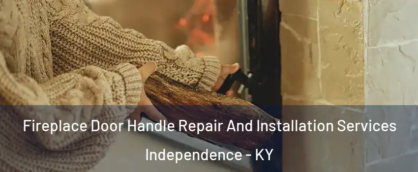  Fireplace Door Handle Repair And Installation Services Independence - KY