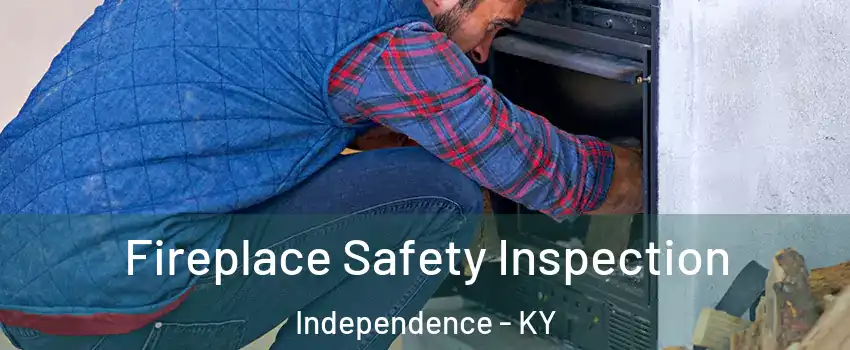  Fireplace Safety Inspection Independence - KY