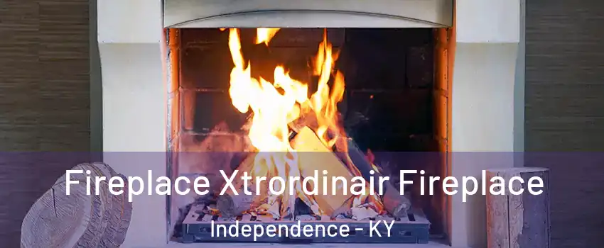  Fireplace Xtrordinair Fireplace Independence - KY