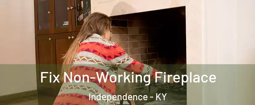  Fix Non-Working Fireplace Independence - KY