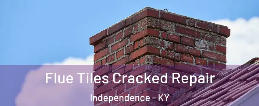  Flue Tiles Cracked Repair Independence - KY