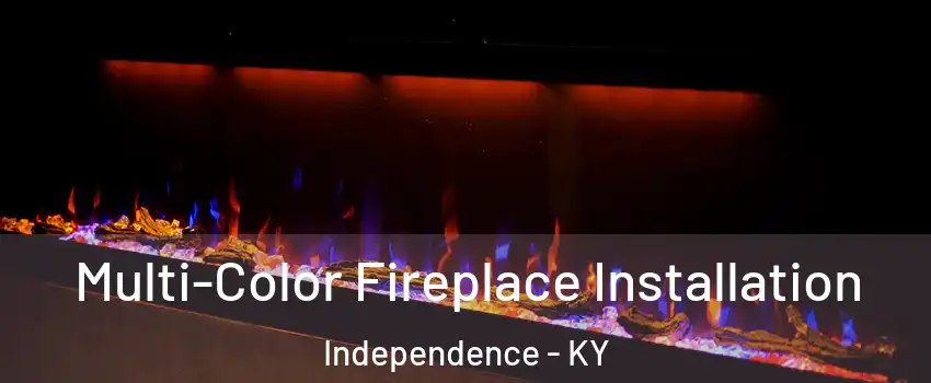  Multi-Color Fireplace Installation Independence - KY