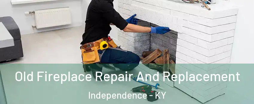  Old Fireplace Repair And Replacement Independence - KY