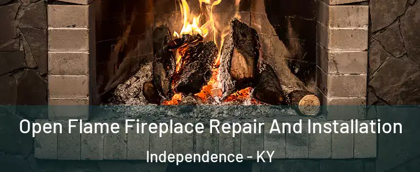  Open Flame Fireplace Repair And Installation Independence - KY