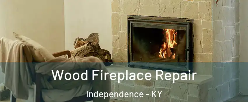  Wood Fireplace Repair Independence - KY