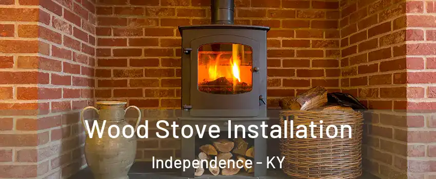  Wood Stove Installation Independence - KY
